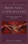 Body, Soul, and Human Life – The Nature of Humanity in the Bible cover