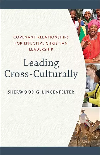 Leading Cross–Culturally – Covenant Relationships for Effective Christian Leadership cover