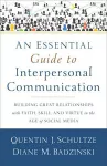 An Essential Guide to Interpersonal Communicatio – Building Great Relationships with Faith, Skill, and Virtue in the Age of Social Media cover