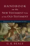 Handbook on the New Testament Use of the Old Tes – Exegesis and Interpretation cover