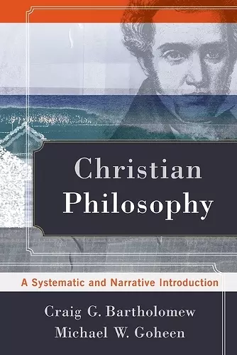 Christian Philosophy – A Systematic and Narrative Introduction cover