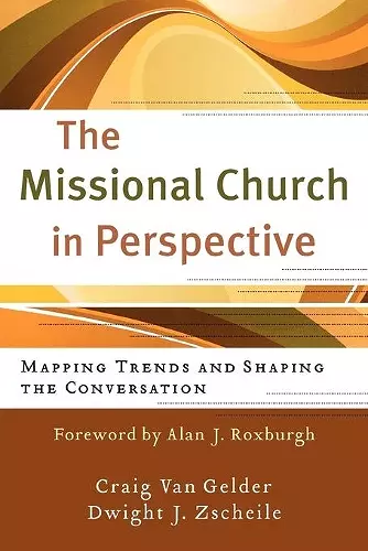 The Missional Church in Perspective – Mapping Trends and Shaping the Conversation cover