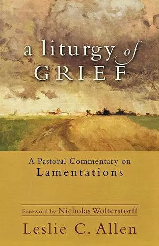 A Liturgy of Grief – A Pastoral Commentary on Lamentations cover