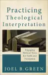 Practicing Theological Interpretation – Engaging Biblical Texts for Faith and Formation cover