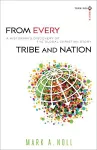 From Every Tribe and Nation – A Historian`s Discovery of the Global Christian Story cover