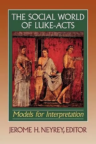 The Social World of Luke–Acts – Models for Interpretation cover