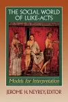 The Social World of Luke–Acts – Models for Interpretation cover