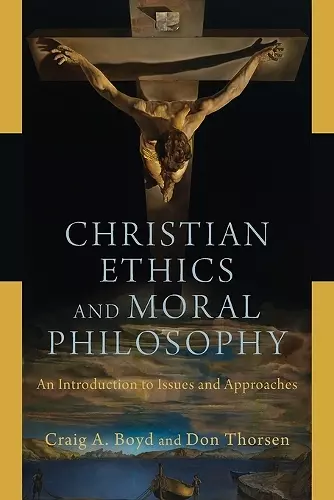 Christian Ethics and Moral Philosophy – An Introduction to Issues and Approaches cover