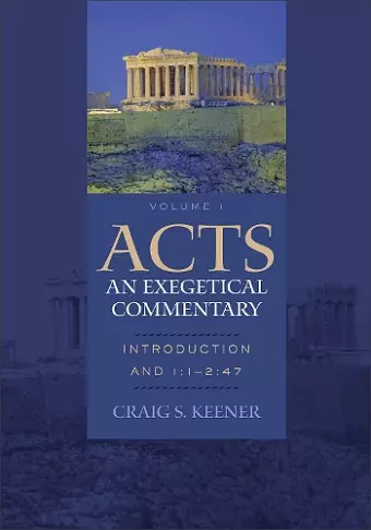 Acts: An Exegetical Commentary – Introduction and 1:1–2:47 cover