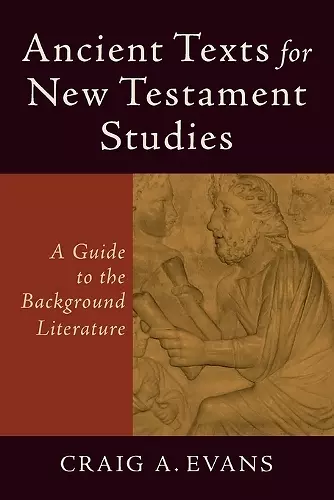 Ancient Texts for New Testament Studies – A Guide to the Background Literature cover