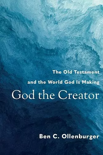 God the Creator – The Old Testament and the World God Is Making cover