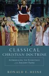 Classical Christian Doctrine – Introducing the Essentials of the Ancient Faith cover