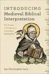 Introducing Medieval Biblical Interpretation – The Senses of Scripture in Premodern Exegesis cover