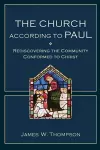 The Church according to Paul – Rediscovering the Community Conformed to Christ cover