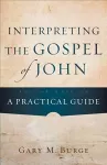 Interpreting the Gospel of John – A Practical Guide cover