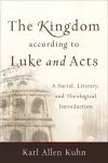 The Kingdom according to Luke and Acts – A Social, Literary, and Theological Introduction cover