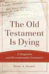 The Old Testament Is Dying – A Diagnosis and Recommended Treatment cover