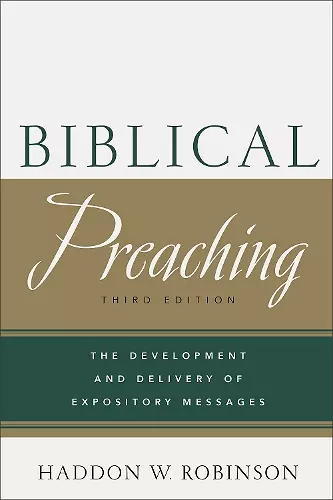 Biblical Preaching – The Development and Delivery of Expository Messages cover