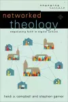 Networked Theology – Negotiating Faith in Digital Culture cover