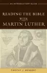 Reading the Bible with Martin Luther – An Introductory Guide cover