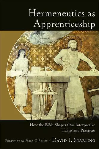 Hermeneutics as Apprenticeship – How the Bible Shapes Our Interpretive Habits and Practices cover