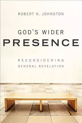 God`s Wider Presence – Reconsidering General Revelation cover