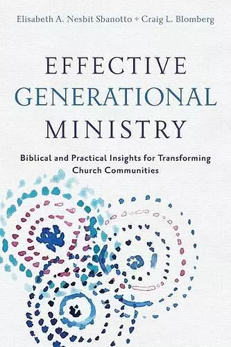 Effective Generational Ministry - Biblical and Practical Insights for Transforming Church Communities cover