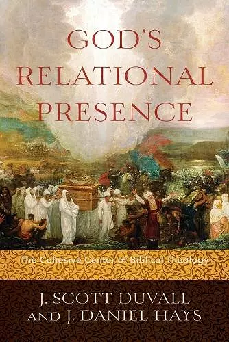 God`s Relational Presence – The Cohesive Center of Biblical Theology cover