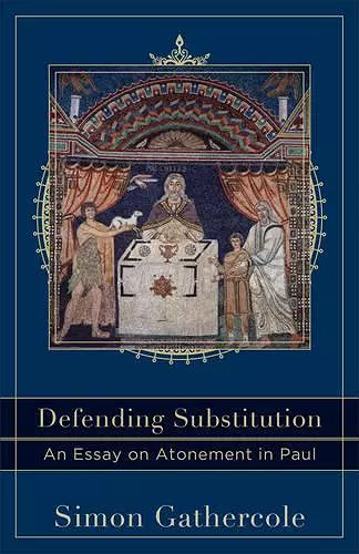 Defending Substitution – An Essay on Atonement in Paul cover