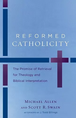 Reformed Catholicity – The Promise of Retrieval for Theology and Biblical Interpretation cover