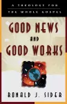 Good News and Good Works – A Theology for the Whole Gospel cover