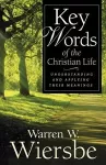 Key Words of the Christian Life – Understanding and Applying Their Meanings cover