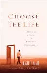 Choose the Life – Exploring a Faith that Embraces Discipleship cover