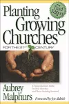 Planting Growing Churches for the 21st Century – A Comprehensive Guide for New Churches and Those Desiring Renewal cover