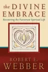 The Divine Embrace – Recovering the Passionate Spiritual Life cover