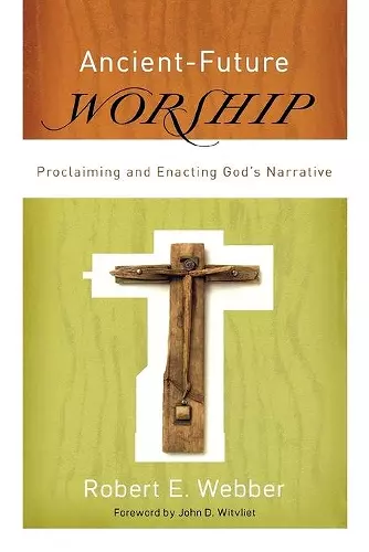 Ancient–Future Worship – Proclaiming and Enacting God`s Narrative cover