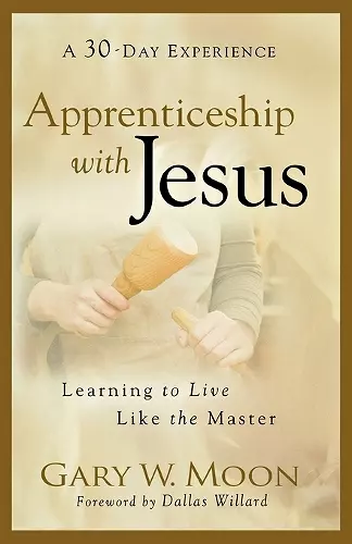 Apprenticeship with Jesus – Learning to Live Like the Master cover