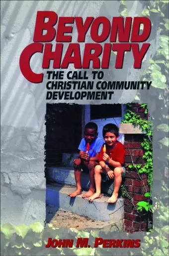 Beyond Charity – The Call to Christian Community Development cover