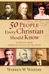 50 People Every Christian Should Know – Learning from Spiritual Giants of the Faith cover