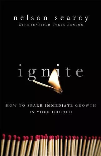 Ignite – How to Spark Immediate Growth in Your Church cover