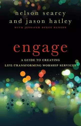 Engage – A Guide to Creating Life–Transforming Worship Services cover