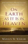 On Earth as It Is in Heaven – How the Lord`s Prayer Teaches Us to Pray More Effectively cover