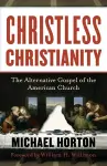 Christless Christianity – The Alternative Gospel of the American Church cover