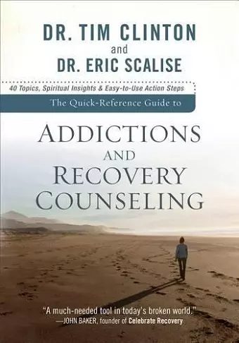 The Quick–Reference Guide to Addictions and Reco – 40 Topics, Spiritual Insights, and Easy–to–Use Action Steps cover