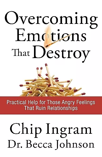 Overcoming Emotions that Destroy – Practical Help for Those Angry Feelings That Ruin Relationships cover