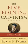 The Five Points of Calvinism – A Study Guide cover