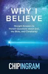 Why I Believe – Straight Answers to Honest Questions about God, the Bible, and Christianity cover