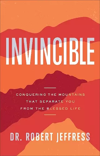 Invincible – Conquering the Mountains That Separate You from the Blessed Life cover