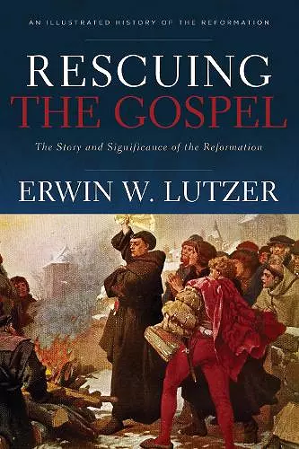 Rescuing the Gospel – The Story and Significance of the Reformation cover