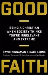 Good Faith – Being a Christian When Society Thinks You`re Irrelevant and Extreme cover
